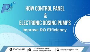 How RO Control Panel & Electronic Dosing Pumps Improve RO Efficiency