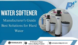 Water Softener Manufacturer’s Guide Best Solutions for Hard Water