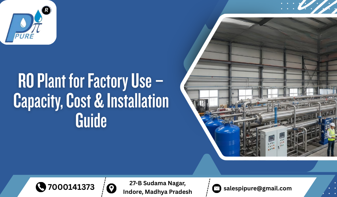 RO Plant for Factory Use – Capacity, Cost & Installation Guide